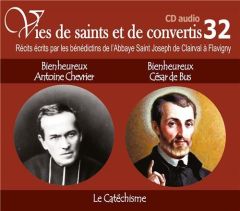 Bienheureux Antoine Chvrier et bienheureux César de Bus. Le catéchisme, 1 CD audio - BENEDICTINS DE L'ABB
