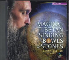 MAGICAL TIBETAN SINGING BOWLS & STONES - AUDIO - BECHER DANNY