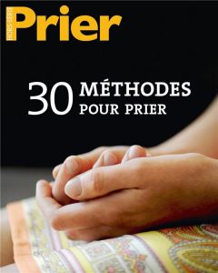 Prier Hors-série N° 101 : 30 méthodes pour prier - Accart Xavier