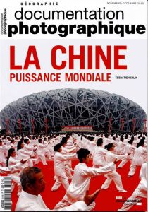 La Documentation photographique N° 8108, Novembre-décembre 2015 : La Chine, puissance mondiale - Colin Sébastien