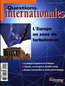 Questions internationales N° 45, Septembre-octobre 2010 : L'Europe en zone de turbulences - Sur Serge
