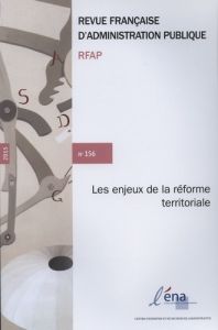 Revue française d'administration publique N° 156/2015 : Les enjeux de la réforme territoriale - Marcou Gérard