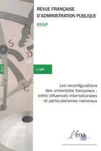 Revue française d'administration publique N° 169/2019 : Les reconfigurations des universités françai - Mignot-Gérard Stéphanie - Normand Romuald - Ravine