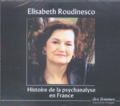 Histoire de la psychanalyse en France. 4 CD audio - Roudinesco Elisabeth - Lonsdale Michael