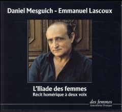 L'Iliade des femmes. Récit homérique à deux voix, 2 CD audio - Mesguich Daniel - Lascoux Emmanuel