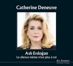 Le silence même n'est plus à toi. 1 CD audio MP3 - Erdogan Asli - Deneuve Catherine