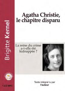 Agatha Christie, le chapitre disparu. La reine du crime a-t-elle été kidnappée ? 1 CD audio MP3 - Kernel Brigitte