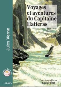 Voyages et aventures du capitaine Hatteras. 1 CD audio MP3 - Verne Jules - Béja Xavier