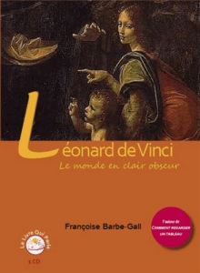 Léonard de Vinci. Le monde en clair obscur, 1 CD audio - Barbe-Gall Françoise