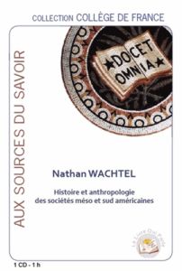 Histoire et anthropologie des sociétés méso et sud américaines. Avec 1 CD audio - Wachtel Nathan