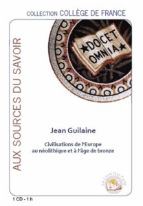 Civilisations de l'Europe au Néolithique et à l'Age de Bronze. 1 CD audio - Guilaine Jean