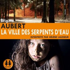 La ville des serpents d'eau. 1 CD audio MP3 - Aubert Brigitte - Lausseur Hélène