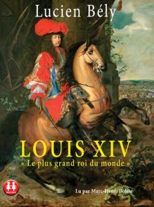 Louis XIV. "Le plus grand roi du monde", 2 CD audio MP3 - Bély Lucien - Boisse Marc-Henri