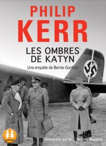Une aventure de Bernie Gunther : Les ombres de Katyn. 2 CD audio MP3 - Kerr Philip - Herson-Macarel Eric - Bonnet Philipp