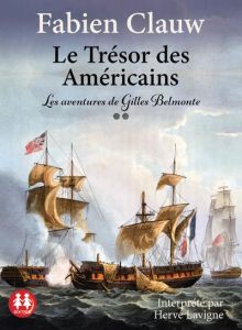 Les aventures de Gilles Belmonte Tome 2 : Le Trésor des Américains. Avec 1 CD audio MP3 - Clauw Fabien - Lavigne Hervé