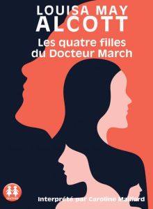 Les quatre filles du Docteur March. 1 CD audio MP3 - Alcott Louisa May - Maillard Caroline