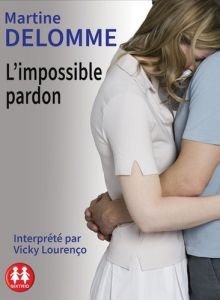 L'impossible pardon. 1 CD audio MP3 - Delomme Martine - Lourenco Vicky