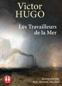 Les travailleurs de la mer - Hugo Victor - Herson-Macarel Eric