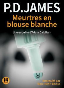 Meurtres en blouse blanche. 1 CD audio - James P. D. - Hechter Michèle - Boisse Marc-Henri