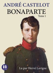 Bonaparte - Tome 1 - Castelot André - Lavigne Hervé