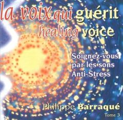 La Voix qui Guérit Vol 3 - Barraqué Philippe