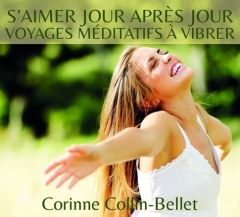 S'aimer jour après jour - Voyages méditatifs à vibrer - CD - Collin-Bellet Corinne