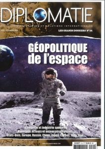 Diplomatie. Les grands dossiers N° 34, août-septembre 2016 : Géopolitique de l'espace - Bautzmann Alexis