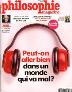 Philosophie Magazine N° 107, mars 2017 : Peut-on aller bien dans un monde qui va mal ? - Lacroix Alexandre