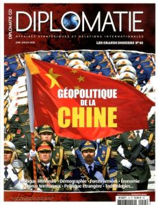 Diplomatie Les Grands dossiers N° 45, juin-juillet 2018 : Géopolitique de la Chine - Bautzmann Alexis