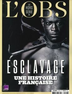 Les Hors-série de l'Obs N° 107, avril 2021 : Esclavage, une histoire française - Aeschimann Eric - Bui Doan