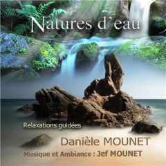 Natures d'eau - Relaxations guidées - CD - Mounet Jean-françois - Mounet Danièle