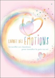 Carnet des émotions - Accueillir ses émotions pour installer la paix en soi - LYNA/AMARAYA