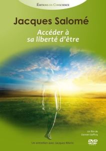 Accéder à sa liberté d'être - Jacques Salomé & damien geffroy
