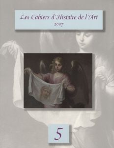 Les Cahiers d'Histoire de l'Art N° 5/2007 - Caracciolo Maria Teresa