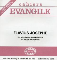 Supplément aux Cahiers Evangile N° 36 : Flavius Josèphe.. Un témoin juif de la Palestine au temps d - COL CAHIERS EVANG.