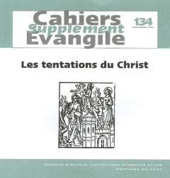 Supplément aux Cahiers Evangile N° 134, Décembre 2005 : Les tentations du Christ au désert. (Mt 4, 1 - Briend Jacques - Dahan Gilbert - Guinot Jean-Noël