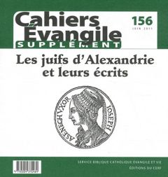 Supplément aux Cahiers Evangile N° 156, Juin 2011 : Les juifs d'Alexandrie et leurs écrits - Tassin Claude