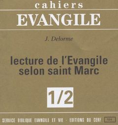 Cahiers Evangile N° 1/2 : Lecture de l'Evangile selon saint Marc - Delorme Jean