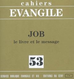 Cahiers Evangile N° 53 : Job. Le livre et le message - Lévêque Jean