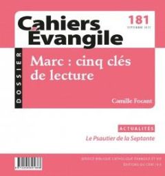 Cahiers Evangile N° 181, septembre 2017 : Marc : cinq clés de lecture - Focant Camille