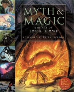 MYTH AND MAGIC : PAINTINGS BY JOHN HOWE - TOLKIEN JRR