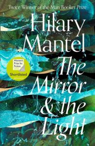 THE MIRROR AND THE LIGHT - MANTEL, HILARY