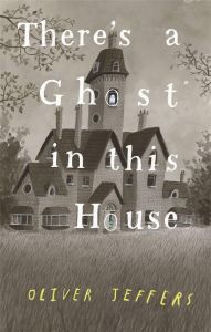 THERE'S A GHOST IN THIS HOUSE - JEFFERS, OLIVER