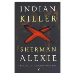 INDIAN KILLER INDIAN KILLER - ALEXIE SHERMAN