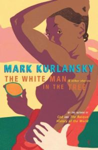 WHITE MAN IN THE TREE - KURLANSKY MARK