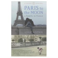 PARIS TO THE MOON - GOPNIK ADAM