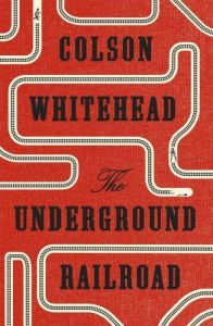 Underground railroad - WHITEHEAD, COLSON