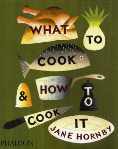 What to cook and how to cook it - Hornby Jane