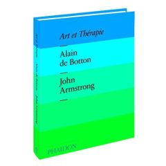 Art et Thérapie - Botton Alain de - Armstrong John - Périneau Lucie
