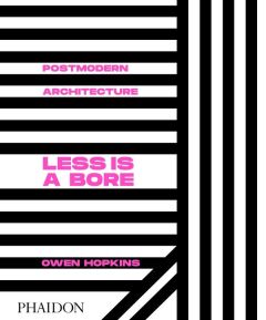 POSTMODERN ARCHITECTURE, LESS IS A BORE - HOPKINS OWEN